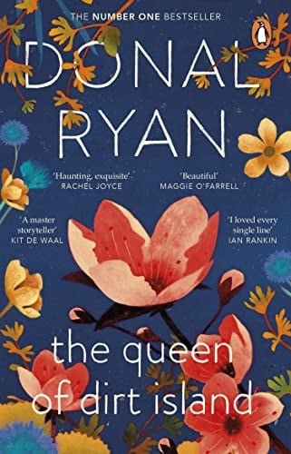 Donal Ryan - The Queen of Dirt Island From the Booker-Longlisted No. 1 Bestselling Author of Strange Flowers