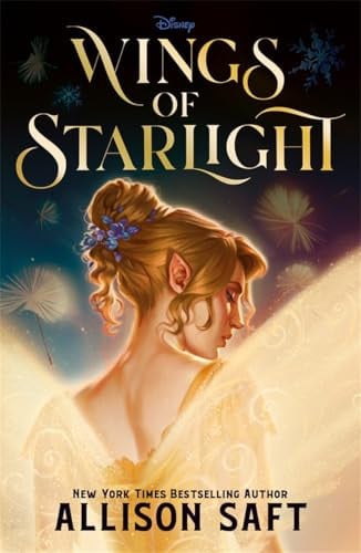 Allison Saft - Disney Wings of Starlight: The Sweeping, Star-Crossed Romantic Fantasy from Bestselling Author Allison Saft