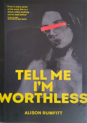 Alison Rumfitt - Tell Me I'm Worthless