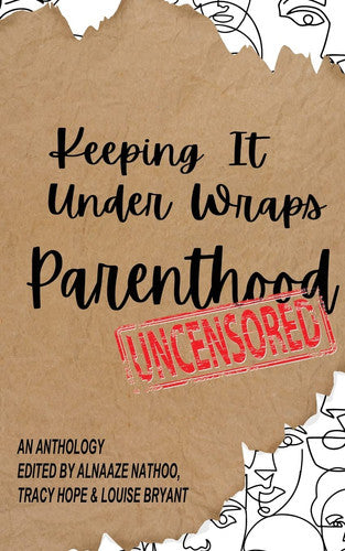 Alnaaze Nathoo, Tracy Hope, Louise Bryant - Keeping It Under Wraps Parenthood, Uncensored