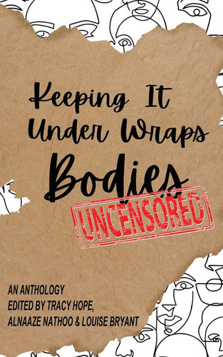 Tracy Hope, Louise Bryant, Alnaaze Nathoo - Keeping It Under Wraps Bodies, Uncensored