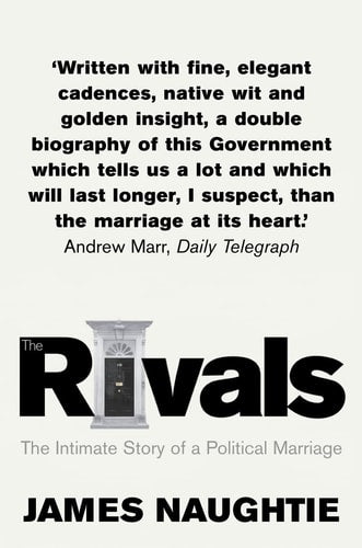 James Naughtie - The Rivals The Intimate Story of a Political Marriage