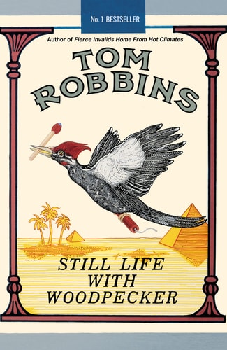 Tom Robbins - Still Life with Woodpecker