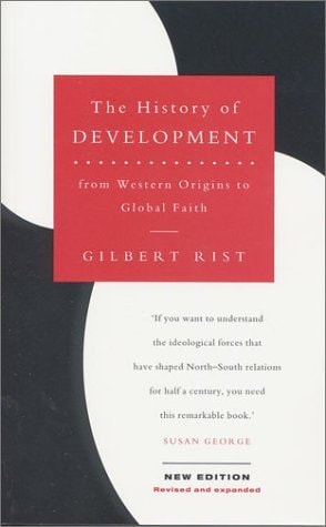 Gilbert Rist - The History of Development: From Western Origins to Global Faith (Development Essentials)