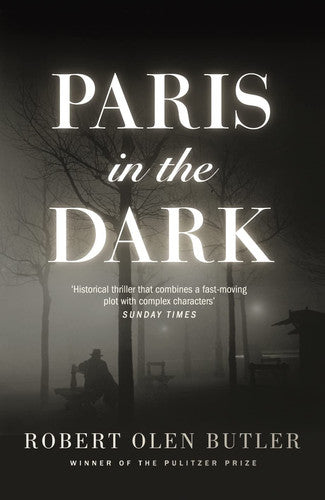 Robert Olen Butler - Paris in the Dark