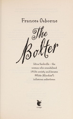 Frances Osborne - The Bolter Idina Sackville - the Woman who Scandalised 1920s Society and Became White Mischief's Infamous Seductress
