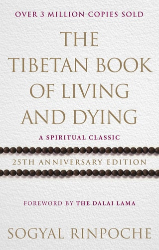 Rinpoche Sogyal - The Tibetan Book of Living and Dying A Spiritual Classic from One of the Foremost Interpreters of Tibetan Buddhism to the West