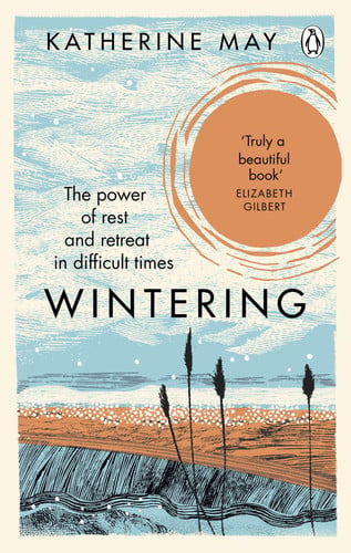 Katherine May - Wintering The Power of Rest and Retreat in Difficult Times