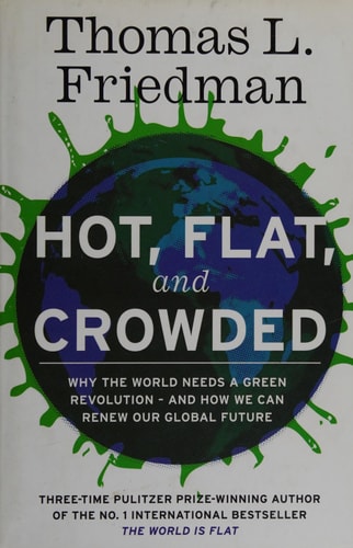 Thomas L. Friedman - Hot, Flat, and Crowded Why the World Needs a Green Revolution--And How We Can Renew Our Global Future