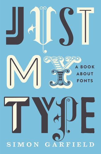 Simon Garfield - Just My Type A Book about Fonts