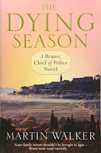 Martin Walker - The Dying Season: Bruno, Chief of Police 8