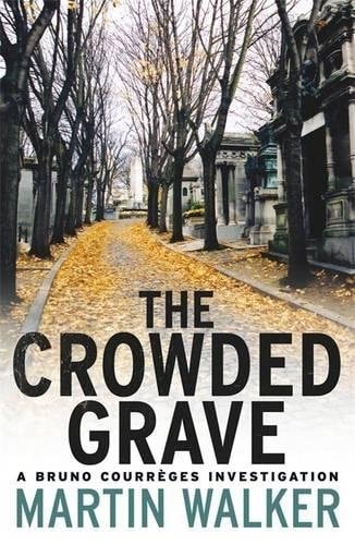 Martin Walker - Crowded Grave: A Bruno Courrges Investigation