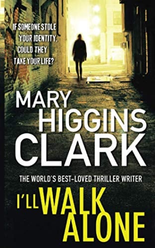 Mary Higgins Clark - I'll Walk Alone