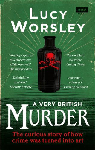 Lucy Worsley - A Very British Murder