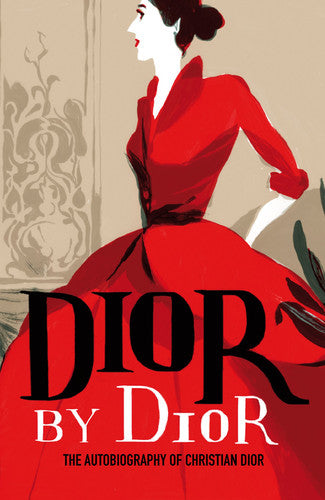 Dior, Christian - Dior by Dior: The Autobiography of Christian Dior (V&A Fashion Perspectives)