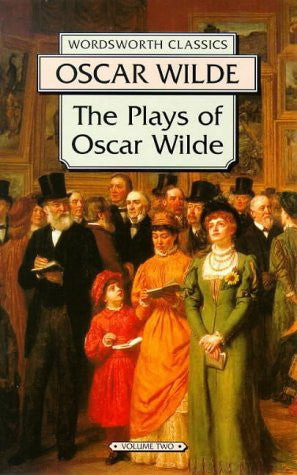 Wilde, Oscar - An ideal husband: and, The importance of being earnest