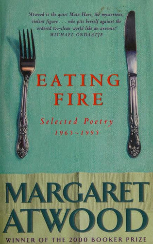 Margaret Atwood - Eating Fire Selected Poetry 1965-95