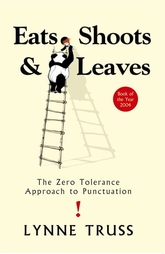 Lynne Truss - Eats, Shoots and Leaves: The Zero Tolerance Approach to Punctuation