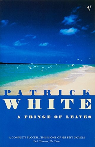 Patrick White - A Fringe of Leaves
