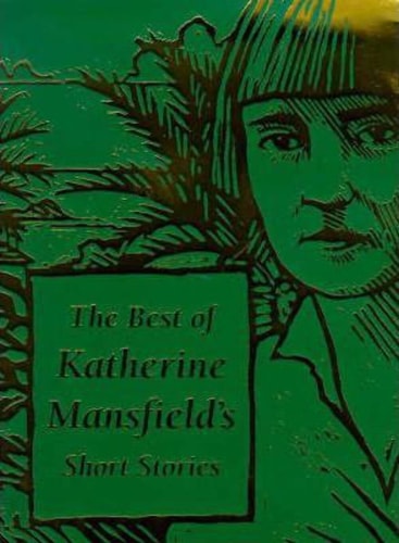 Katherine Mansfield - The Best of Katherine Mansfield's Short Stories