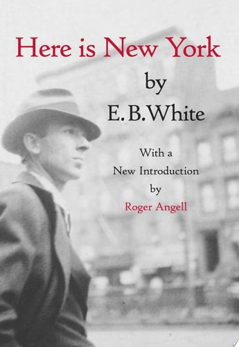 E. B. White - Here is New York