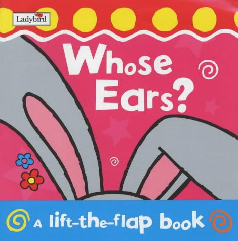 Fiona Munro - Whose Ears? A Lift-The-Flap Book