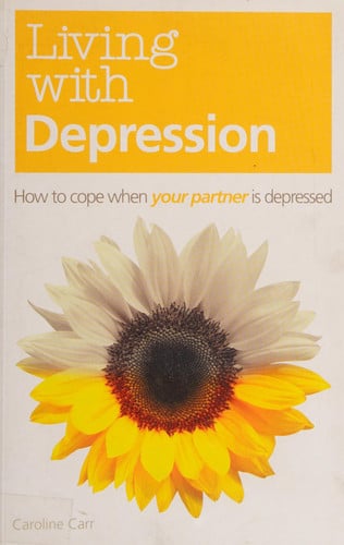 Caroline Carr - Living with Depression How to Cope when Your Partner is Depressed