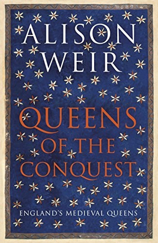 Alison Weir - Queens of the Conquest England's Medieval Queens, 1066-1167