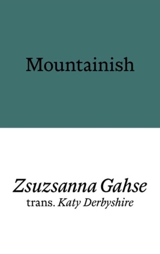 Zsuzsanna Gahse, Katy Derbyshire - Mountainish