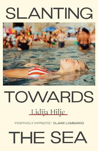 Hilje, Lidija - Slanting towards the sea: a novel