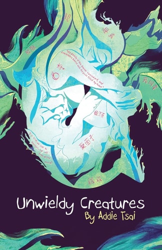 Addie Tsai - Unwieldy Creatures