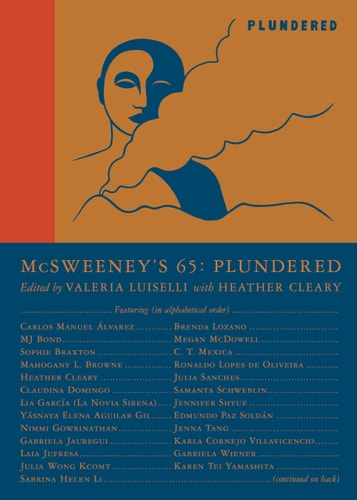  - McSweeney's Issue 65 (McSweeney's Quarterly Concern): Plundered (Guest Editor Valeria Luiselli)