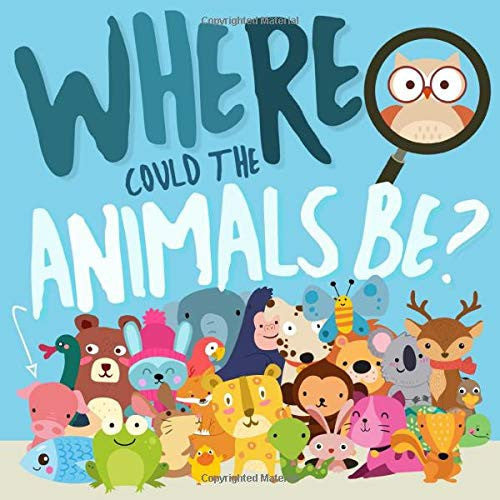 Puzzle Books for Preschoolers - Where Could the Animals Be? A Fun Search and Find Book for 2-4 Year Olds