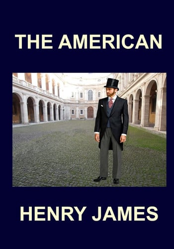 Henry James - The American Henry James