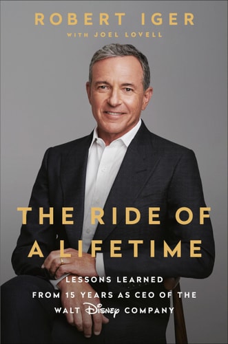 Robert Iger - The Ride of a Lifetime Lessons Learned from 15 Years as Ceo of the Walt Disney Company