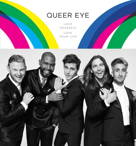 Antoni Porowski, Tan France, Jonathan Van Ness, Bobby Berk, Karamo Brown - Queer Eye Love Yourself. Love Your Life.