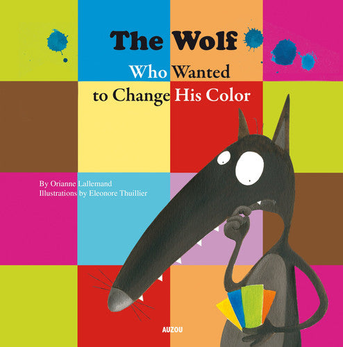 Orianne Lallemand - The Wolf who Wanted to Change His Color