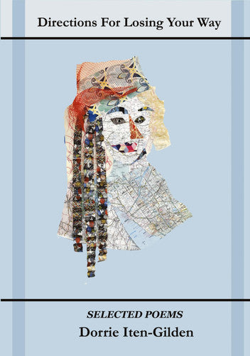 Dorrie Iten-Gilden - Directions For Losing Your Way