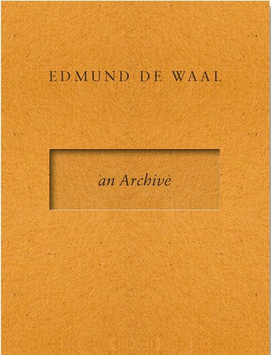 Edmund de Waal - An Archive