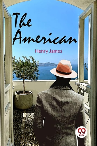 Henry James - The American Henry James Henry James