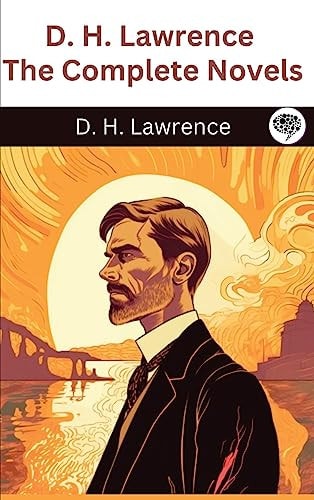 D.H. Lawrence - D. H. Lawrence: The Complete Novels