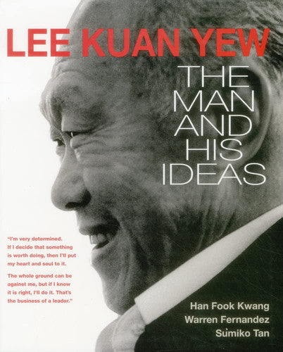 Fook Kwang Han, Warren Fernandez, Sumiko Tan - Lee Kuan Yew The Man and His Ideas