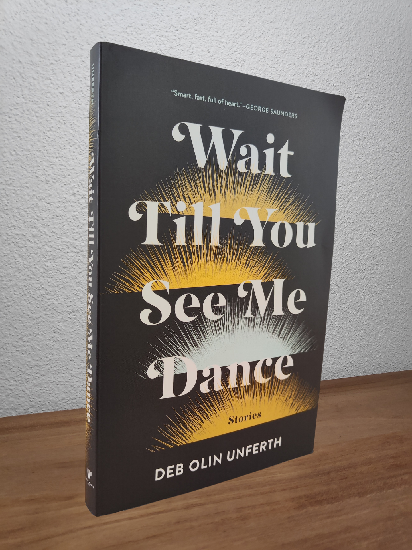 Deb Olin Unferth - Wait Till You See Me Dance