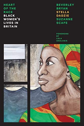 Beverley Bryan, Stella Dadzie, Suzanne Scafe - The Heart of the Race