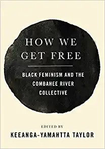 Keeanga-Yamahtta Taylor - How We Get Free