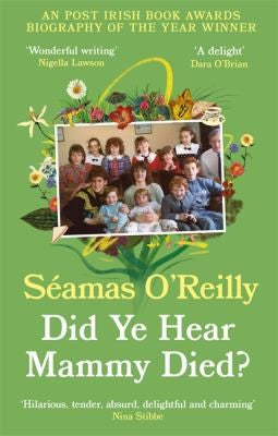 Seamas O'Reilly - Did Ye Hear Mammy Died?